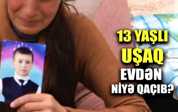 Bakıda 13 yaşlı uşaq evdən qaçıb - VİDEO