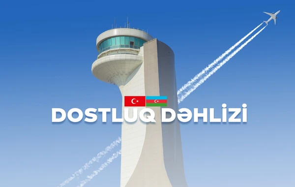 Azərbaycan və Türkiyə arasındakı yeni hava dəhlizi “Dostluq dəhlizi” adlandırılıb - VİDEO