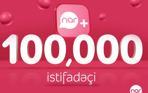 “Nar+” tətbiqindən istifadə edənlərin sayı 100 mini ötüb