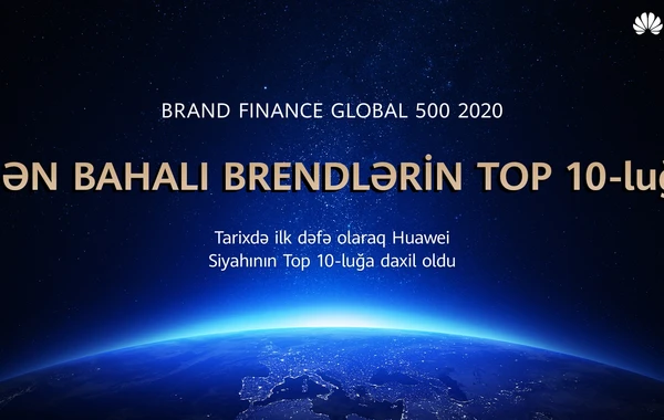 Huawei dünyanın ən bahalı brendləri reytinqinin ilk onluğuna daxil edilib