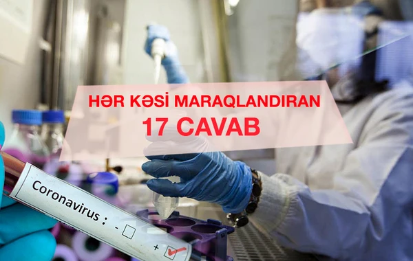 Koronavirusla bağlı hər kəsi maraqlandıran 17 CAVAB - VİDEO