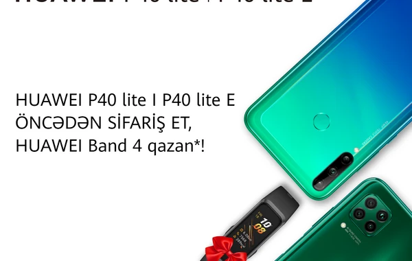 Yeni HUAWEI P40 lite sifariş edin və hədiyyə olaraq Huawei Band 4 əldə edin