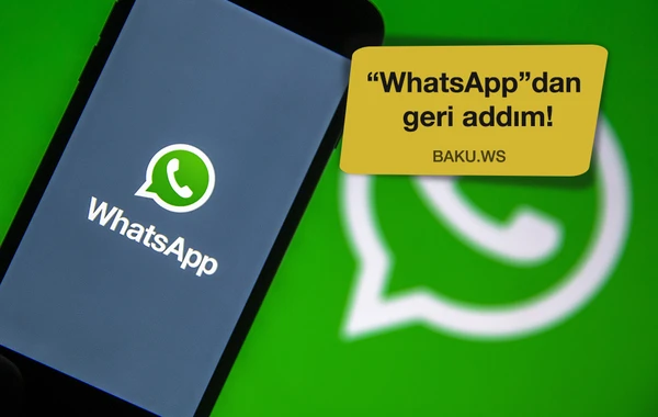 "WhatsApp" tənqidlərə görə geri addım atdı - VİDEO