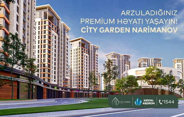 Arzuladığınız premium həyatı yaşayın! - "City Garden Narimanov" - FOTO/VİDEO