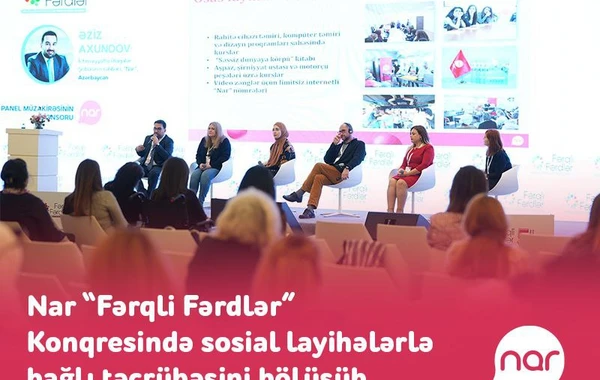 "Nar" "Fərqli Fərdlər" Konqresində sosial layihələrlə bağlı təcrübəsini bölüşüb - FOTO