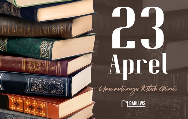 23 Aprel - Ümumdünya Kitab və Müəlliflik Hüququ Günüdür