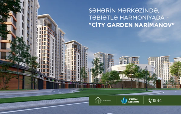 Şəhərin coğrafi mərkəzində yerləşən premium yaşayış kompleksi - "City Garden Narimanov" - FOTO