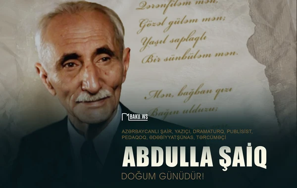 Azərbaycan uşaq ədəbiyyatının banisi Abdulla Şaiqin doğum günüdür