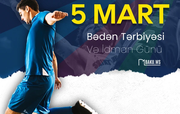 5 mart - Bədən Tərbiyəsi və İdman Günüdür