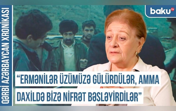 "Heç vaxt azərbaycanlı qızları erməniyə ərə verməmişik" - Qərbi Azərbaycan Xronikası