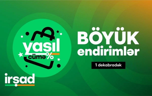 "İrşad"da İLİN ƏN BÖYÜK ENDİRİMLƏRİ! Yaşıl cümə kampaniyası başladı!