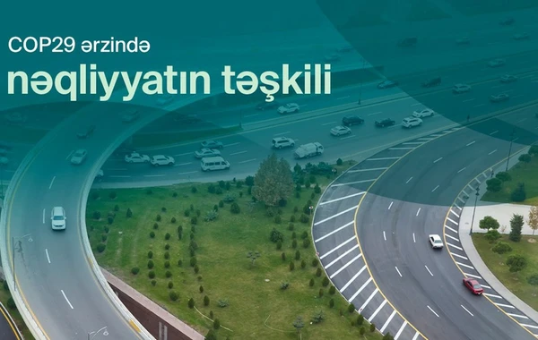 COP29 zamanı Bakıda optimallaşdırılmış nəqliyyat sxemi tətbiq ediləcək