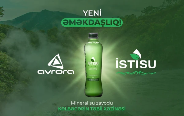 Avrora şirkəti İstisu təbii mineral sularının rəsmi distributoru oldu