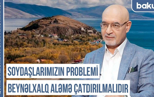 Qərbi Azərbaycan Xronikası: Soydaşlarımızın problemi beynəlxalq aləmə çatdırılmalıdır