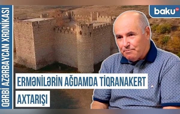 Qərbi Azərbaycan Xronikası: Ermənilərin Ağdamda Tiqranakert axtarışı