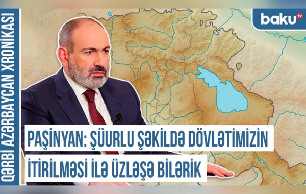 Paşinyan Qərbi Azərbaycanla "Qərbi Ermənistan" iddiasını niyə eyniləşdirir? - Xronika