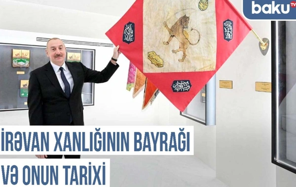 Qərbi Azərbaycan Xronikası: "İrəvan xanlığının bayrağında Səfəvi, Əfşar və Qacar simvolları"