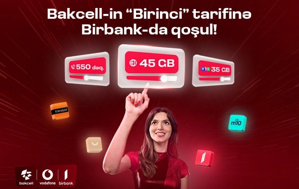 "Bakcell" "Birbank" istifadəçilərinə xüsusi üstünlüklər  verən "Birinci" tarifini təqdim edir