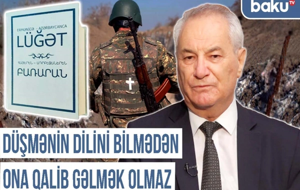 Qərbi Azərbaycan Xronikası: Düşmənin dilini bilmədən ona qalib gəlmək olmaz