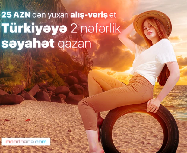 25 AZN-ə  2 nəfərlik Türkiyə səyahəti?