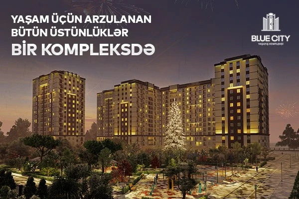 “Blue City”də yeni ilə özəl möhtəşəm mənzil fürsətləri - FOTO/VİDEO