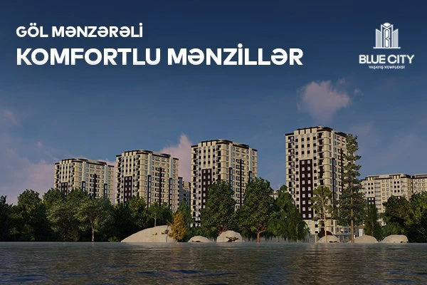“Blue City”də yeni ilə özəl möhtəşəm mənzil fürsətləri - FOTO/VİDEO