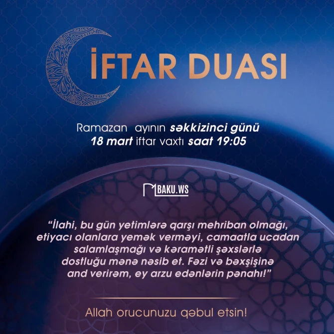 Ramazan ayının səkkizinci gününün imsak, iftar və namaz vaxtları - FOTO