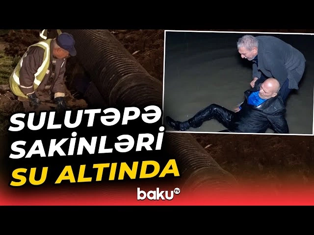 Sulutəpədə yağışın fəsadları: 