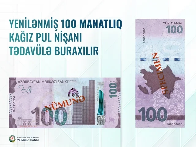 Bu gündən yeni 100 MANATLIQ əsginas dövriyyəyə buraxılır