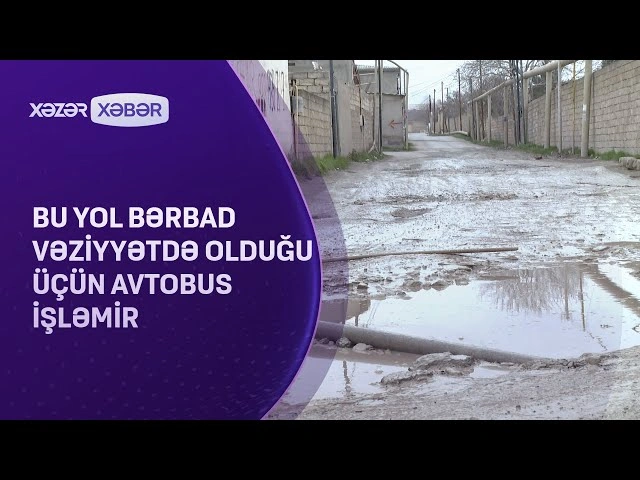 Bərbad vəziyyətdə olduğu üçün avtobusun işləmədiyi yol