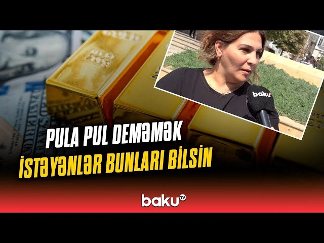Puldan pul qazanmağın yolları: Sakinlər hansı üsullardan istifadə edirlər? Puldan pul qazanmağın yolları: Sakinlər hansı üsullardan istifadə edirlər?