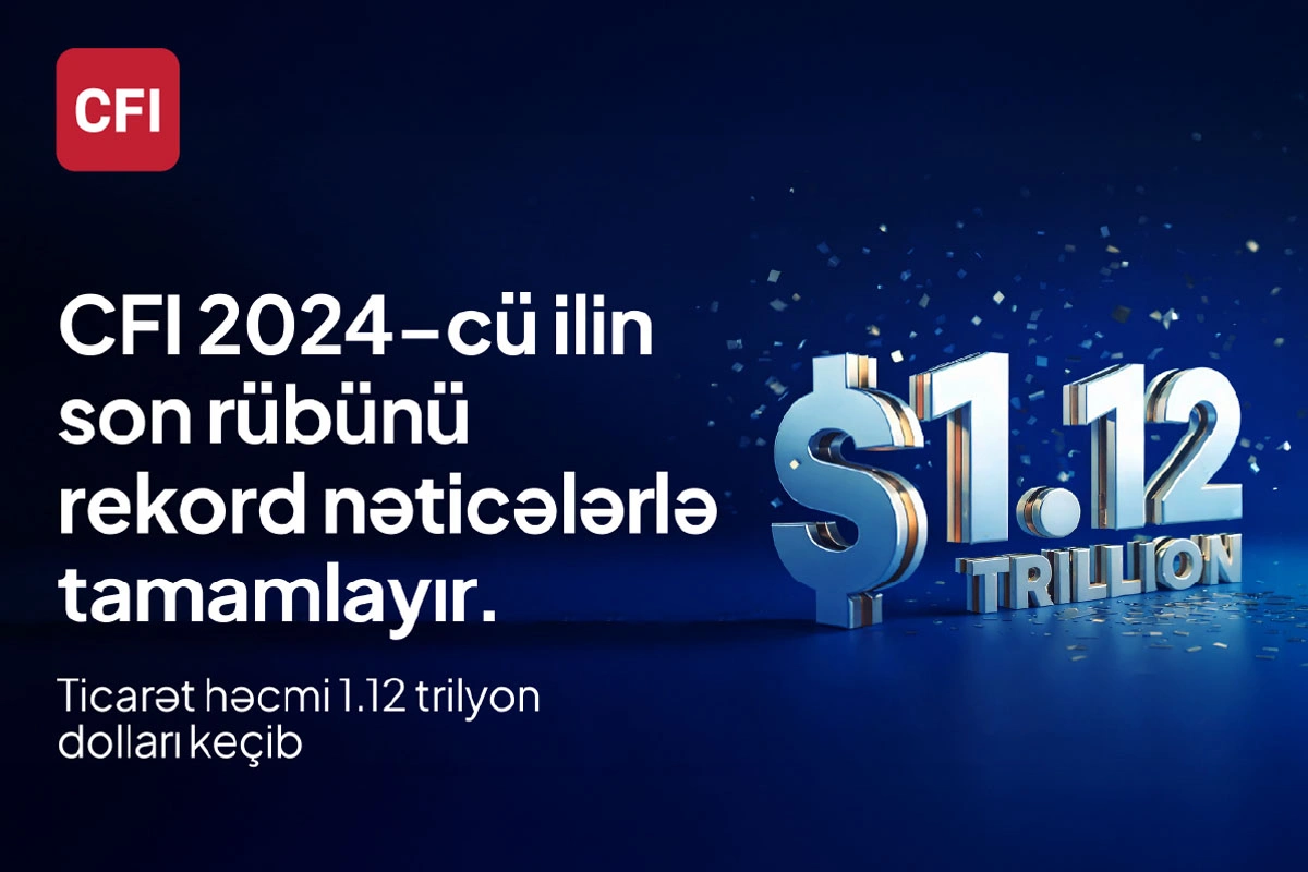 CFI şirkəti 2024-cü ilin dördüncü rübündə misli görünməyən göstəricilərlə rekorda imza atdı