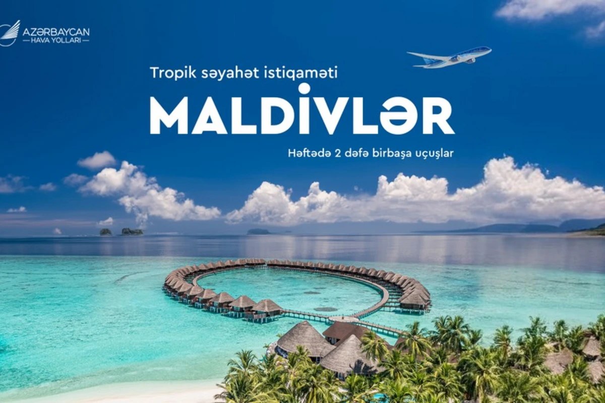 AZAL tarixində ilk dəfə Maldiv adalarına birbaşa uçuşlara start verir