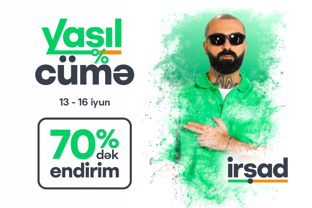 13 - 16 iyun İRŞADDA, daha sərfəlisi real endirimlərlə Yaşıl Cümədə! 13 - 16 iyun İRŞADDA, daha sərfəlisi real endirimlərlə Yaşıl Cümədə!