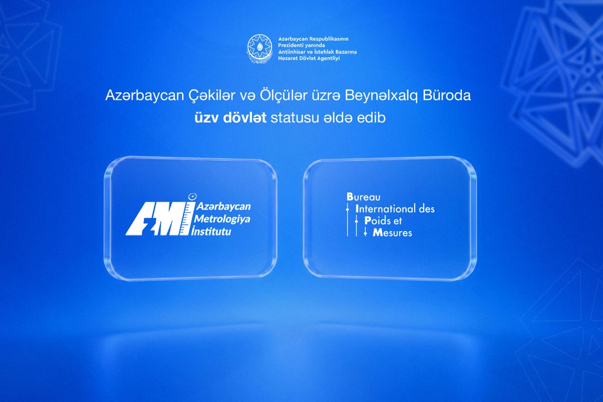 Azərbaycan Çəkilər və Ölçülər üzrə Beynəlxalq Büroda üzv dövlət statusu əldə edib
