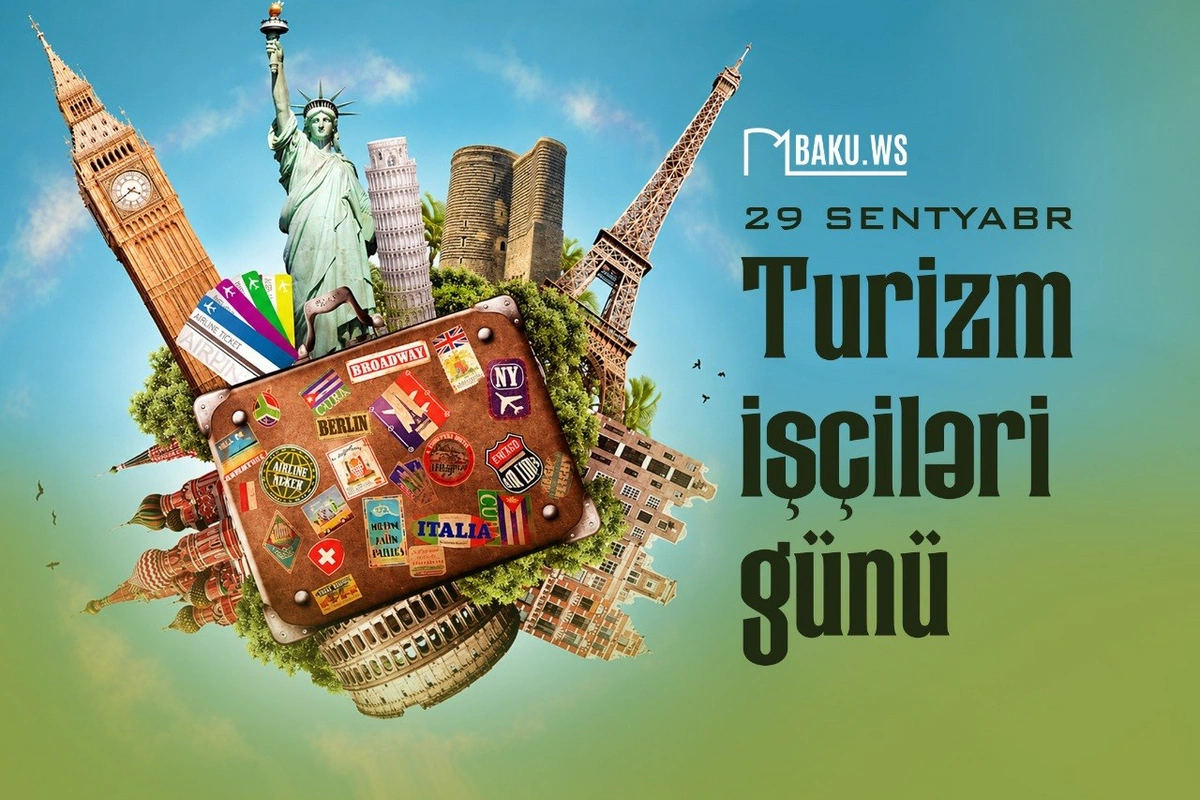 Bu gün Azərbaycan turizm işçilərinin peşə bayramıdır