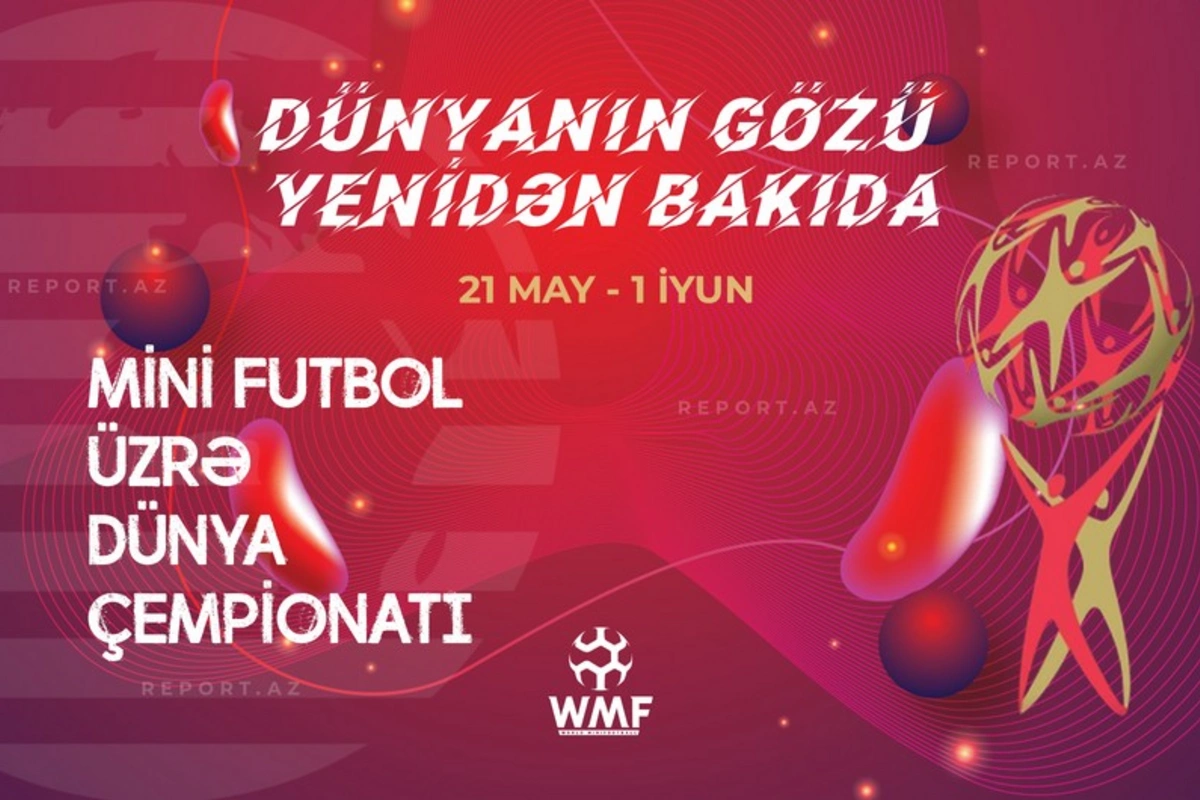 Bakıda minifutbol üzrə dünya çempionatı başlayır Bakıda minifutbol üzrə dünya çempionatı başlayır