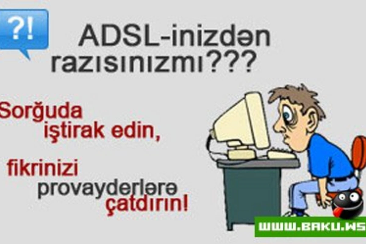 Sorğu: ADSL-inizdən razısınızmı?