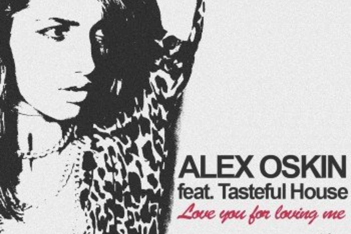 Alex Oskin ft. Tasteful House - Love You For Loving Me