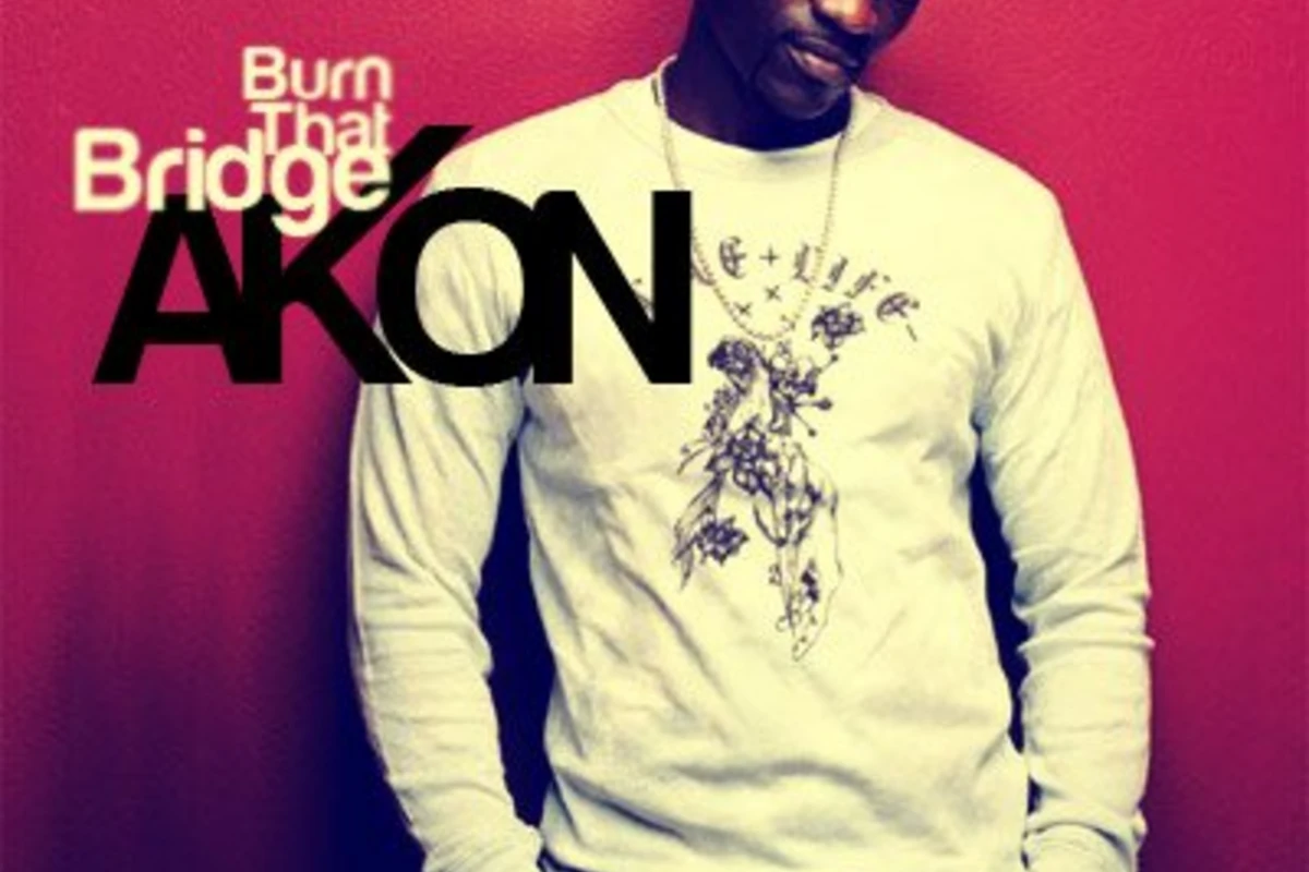 Akon - Burn That BridGe