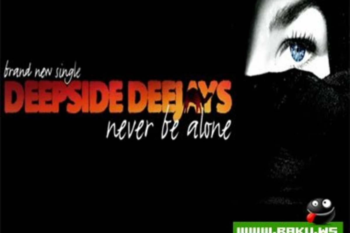 DeepSide Dejays - Never Be Alone
