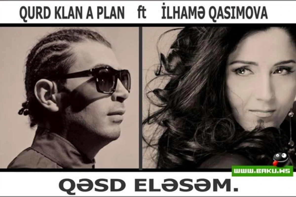 Qurd (Klan-A-Plan) ft Ilhamə Qasımova - Qəsd Eləsəm