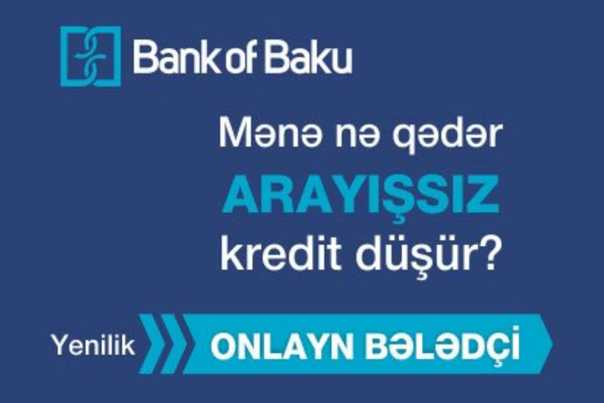 Впервые онлайн гид от «Bank of Baku»: на какую сумму кредита без справки можно рассчитывать