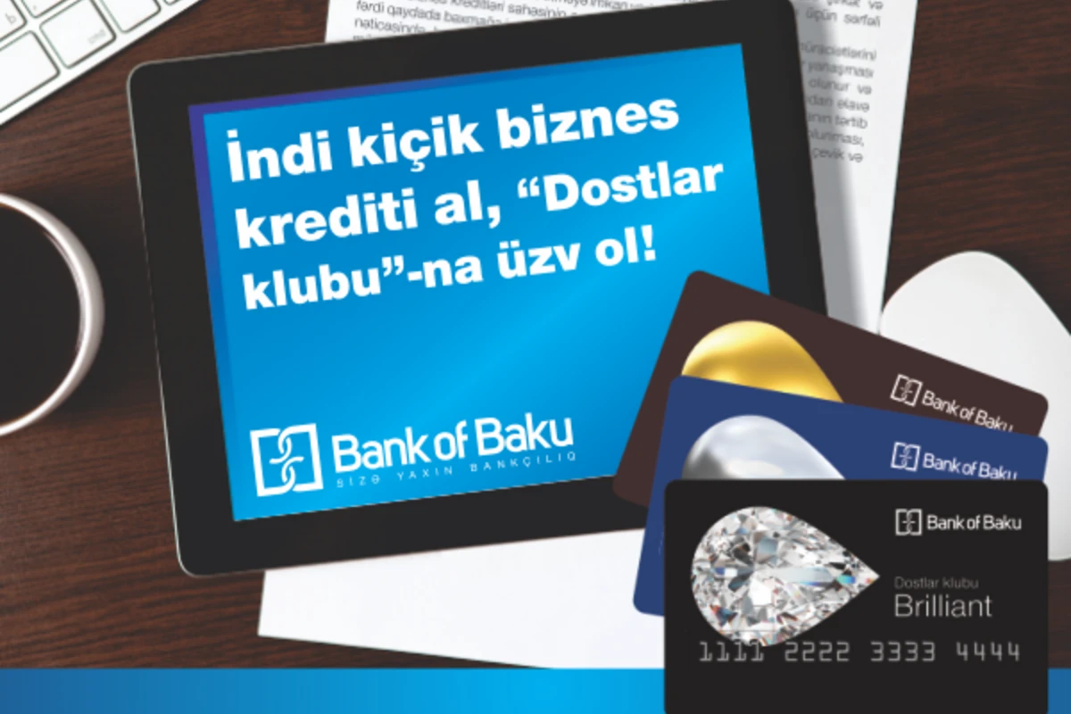 Кредиты для малого бизнеса от «Bank of Baku»: теперь каждому заемщику привилегии «Dostlar Klubu»!