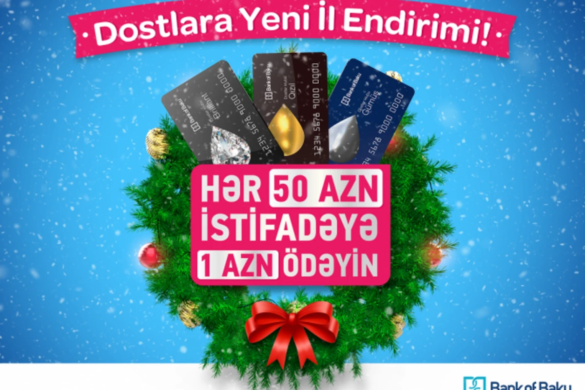 Bank of Baku-dan Dostlara Yeni İl Kampaniyası – Hər 50 AZN istifadəyə 1 AZN ödəniş! Bank of Baku-dan Dostlara Yeni İl Kampaniyası – Hər 50 AZN istifadəyə 1 AZN ödəniş!
