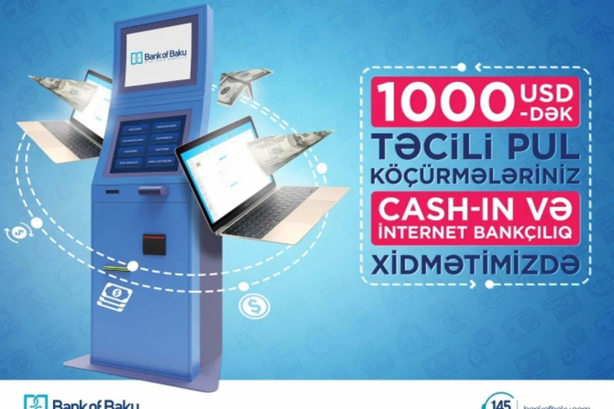 Bank of Baku-nun Cash-in və İnternet Bankçılıq xidmətində 1000 USD-dək Təcili Pul Köçürmələri!