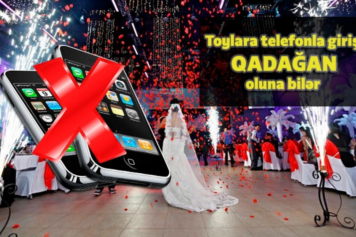 DİQQƏT! Toylara telefonla giriş qadağan oluna bilər (VİDEO) DİQQƏT! Toylara telefonla giriş qadağan oluna bilər (VİDEO)