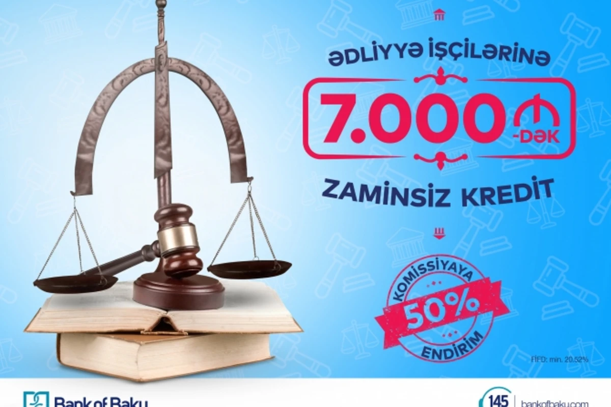 Bank of Baku-dan Ədliyyə işçilərinə 7.000 AZN-dək ZAMİNSİZ kredit və KOMİSSİYAYA 50% ENDİRİM! Bank of Baku-dan Ədliyyə işçilərinə 7.000 AZN-dək ZAMİNSİZ kredit və KOMİSSİYAYA 50% ENDİRİM!