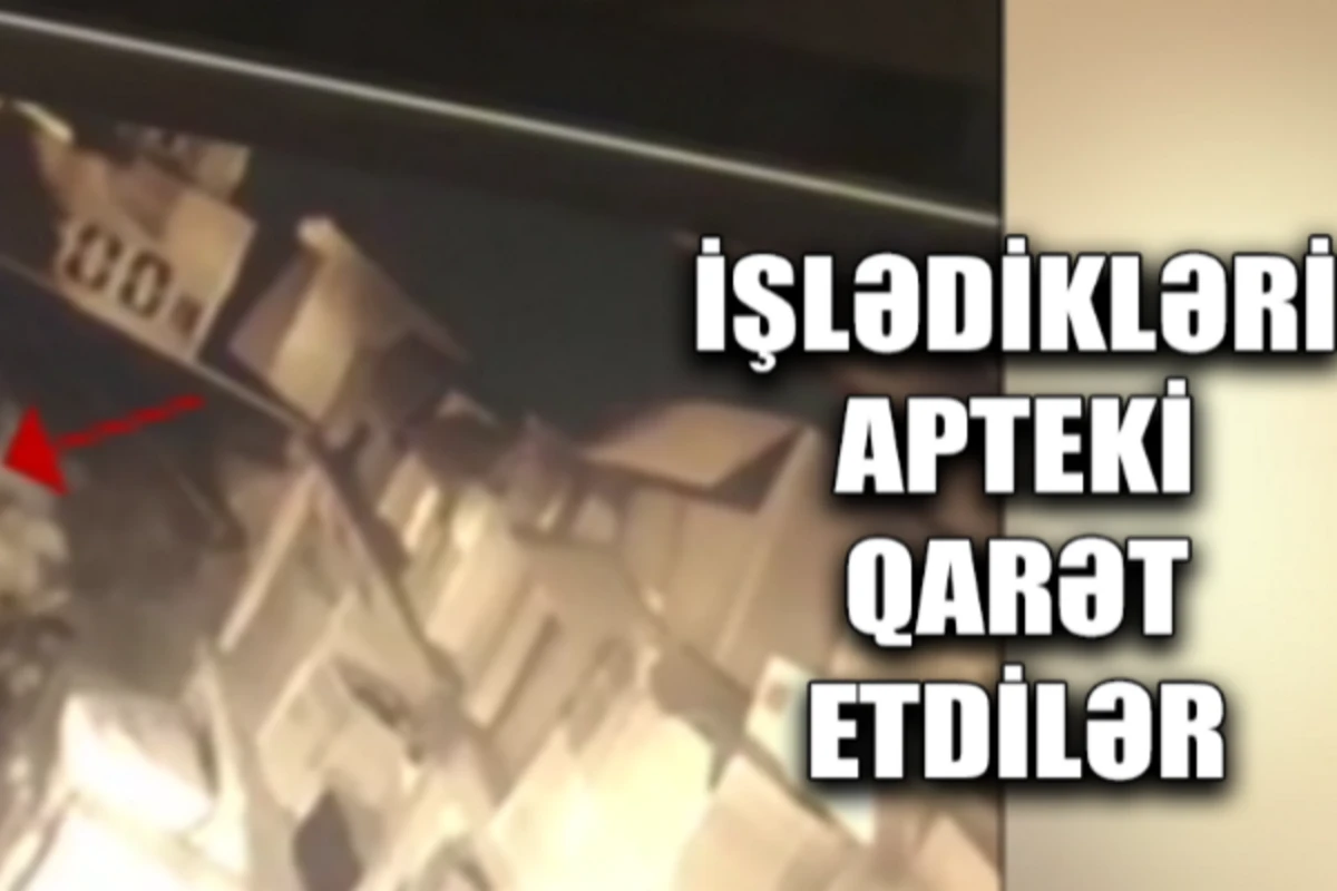 Bakıda apteki belə yardılar - VİDEO