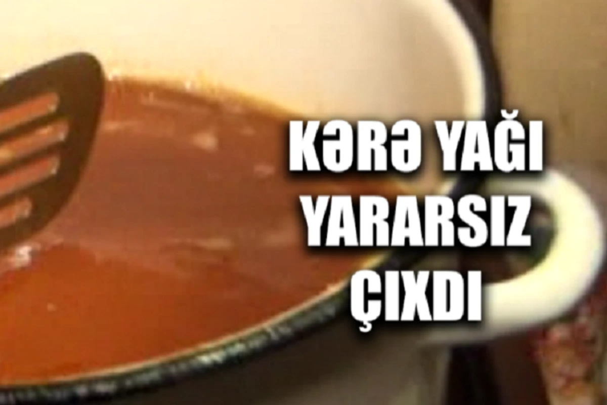 XƏBƏRDARLIQ: Tərkibində mənşəyi bilinməyən qatqılar olan yağlar satılır - VİDEO XƏBƏRDARLIQ: Tərkibində mənşəyi bilinməyən qatqılar olan yağlar satılır - VİDEO